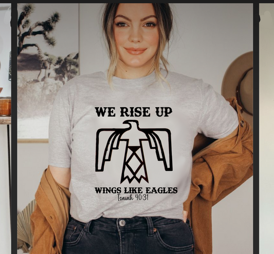 We rise up with wings like eagles T-shirt